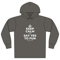 KEEP CALM AND SAY YES TO FUN Organic Hoodie Tee