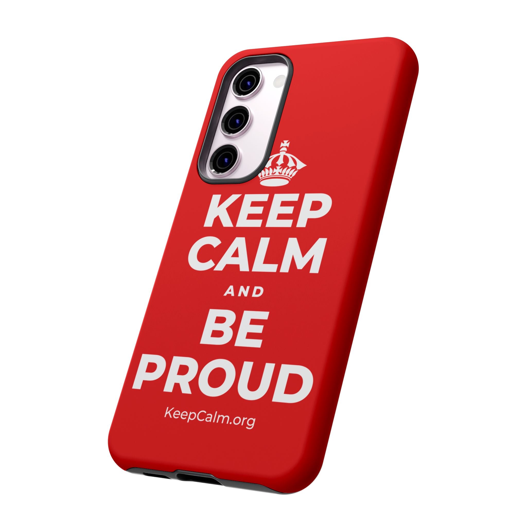 KEEP CALM AND BE PROUD Phone Case