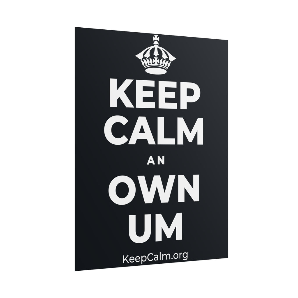 KEEP CALM AN OWN UM Poster (Dark)