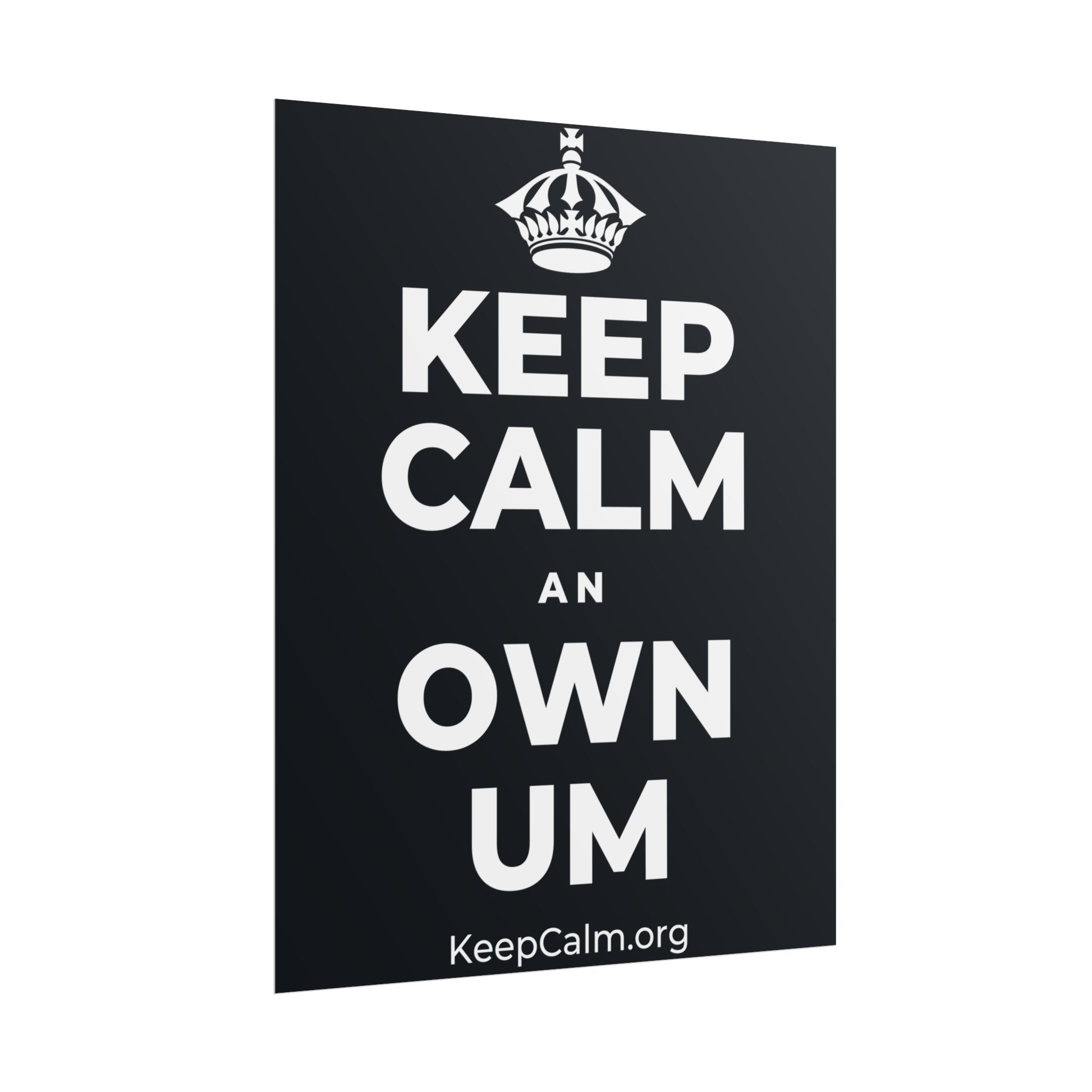 KEEP CALM AN OWN UM Poster (Dark)