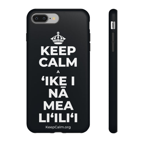 KEEP CALM A ʻIKE I NĀ MEA LIʻILIʻI Phone Case (Dark)