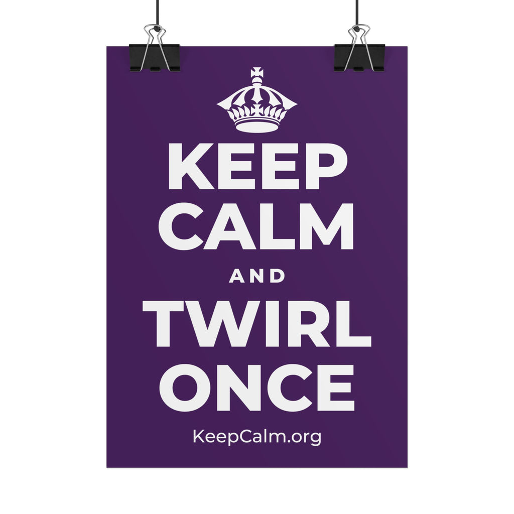 KEEP CALM AND TWIRL ONCE Poster
