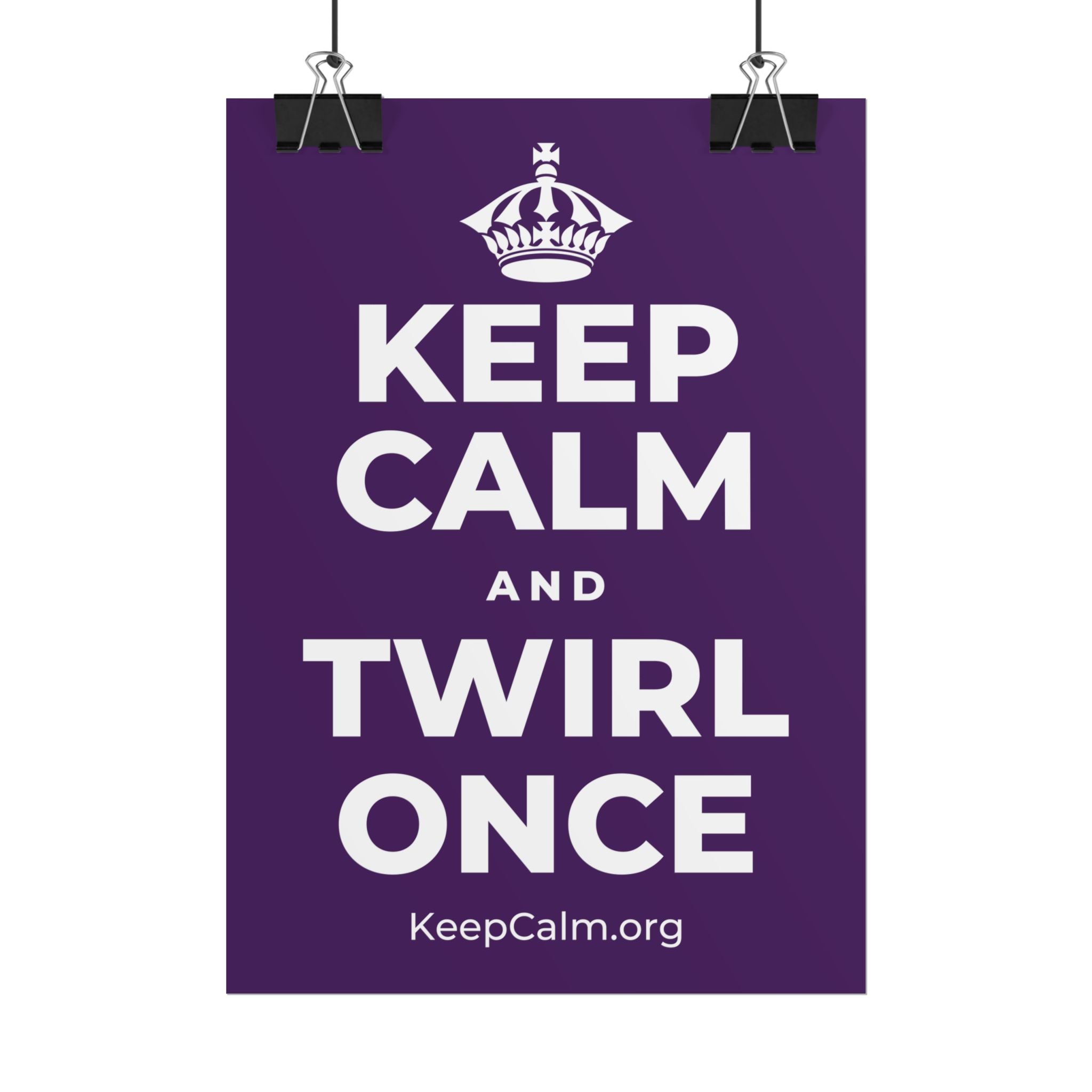 KEEP CALM AND TWIRL ONCE Poster