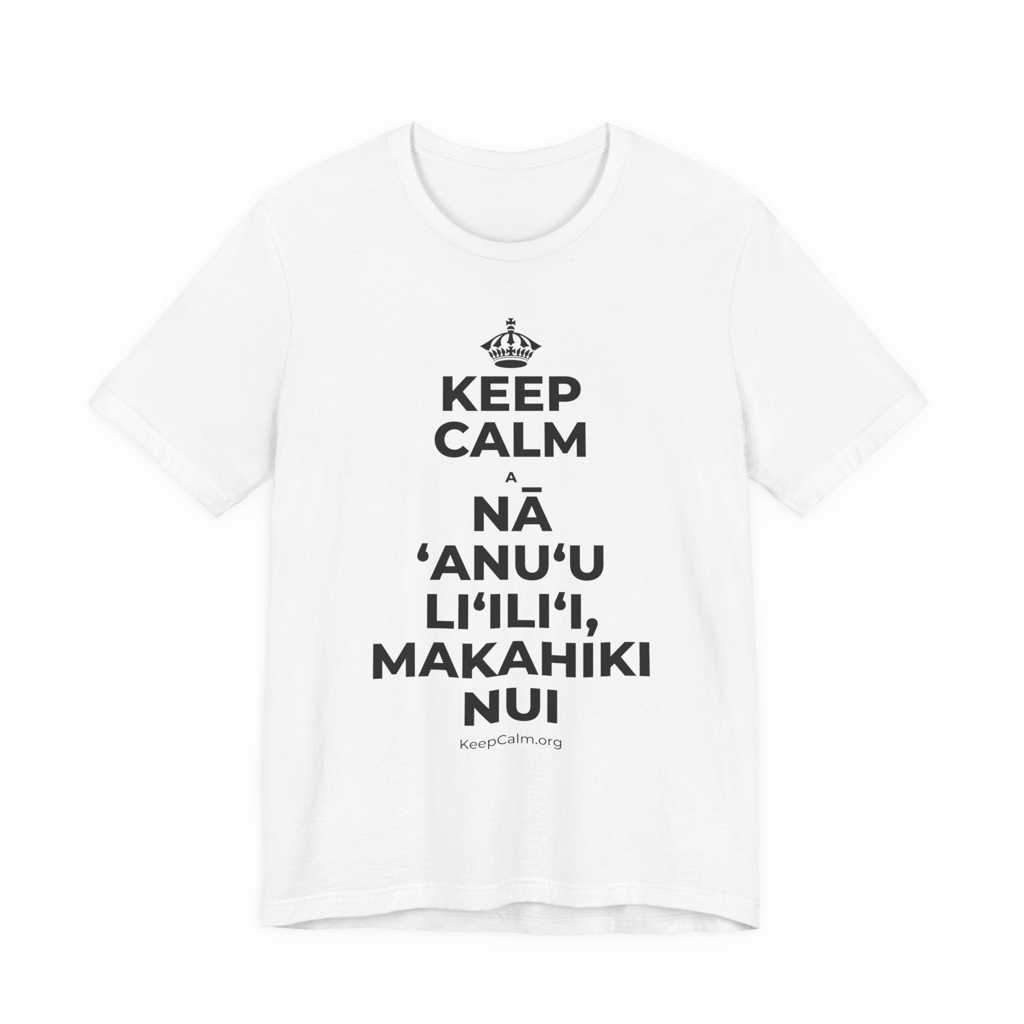 KEEP CALM A NĀ ʻANUʻU LIʻILIʻI, MAKAHIKI NUI T-Shirt (White–Asphalt)