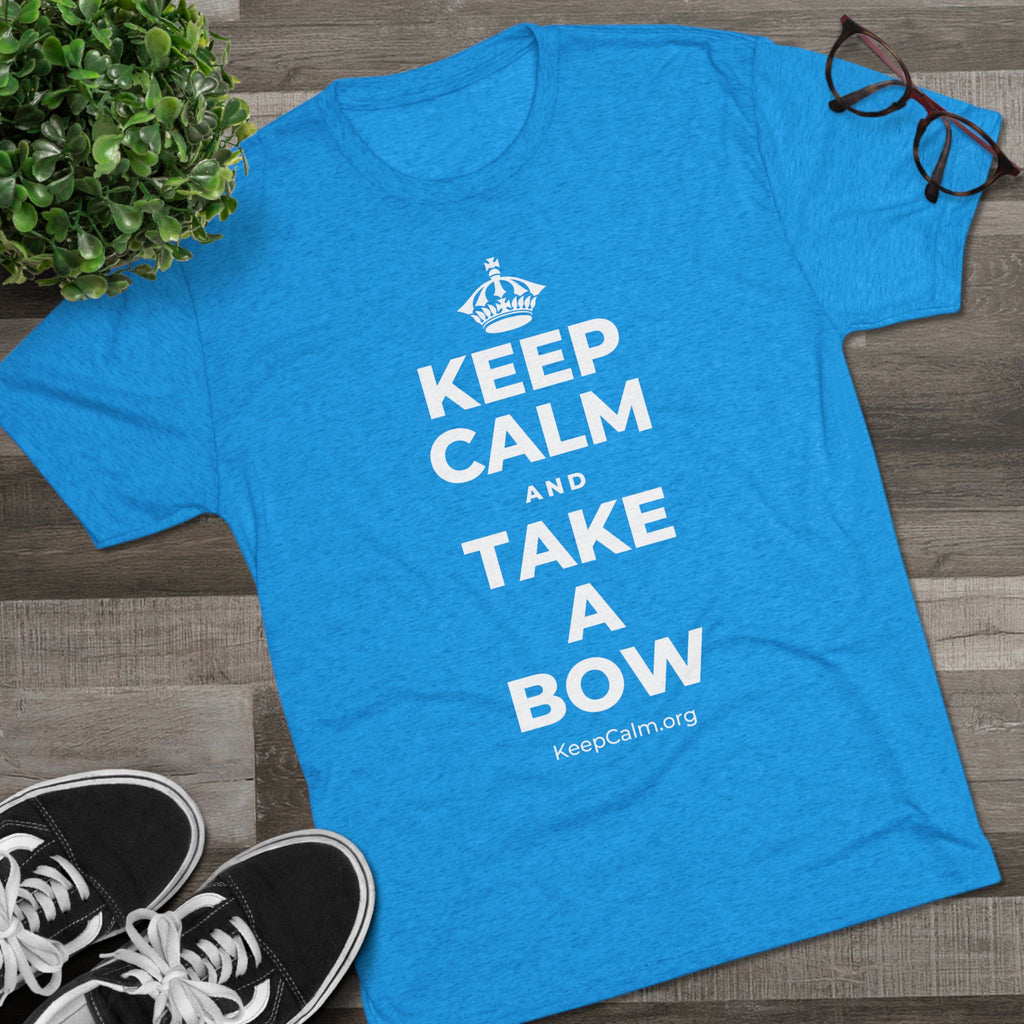 KEEP CALM AND TAKE A BOW Tri-Blend Tee