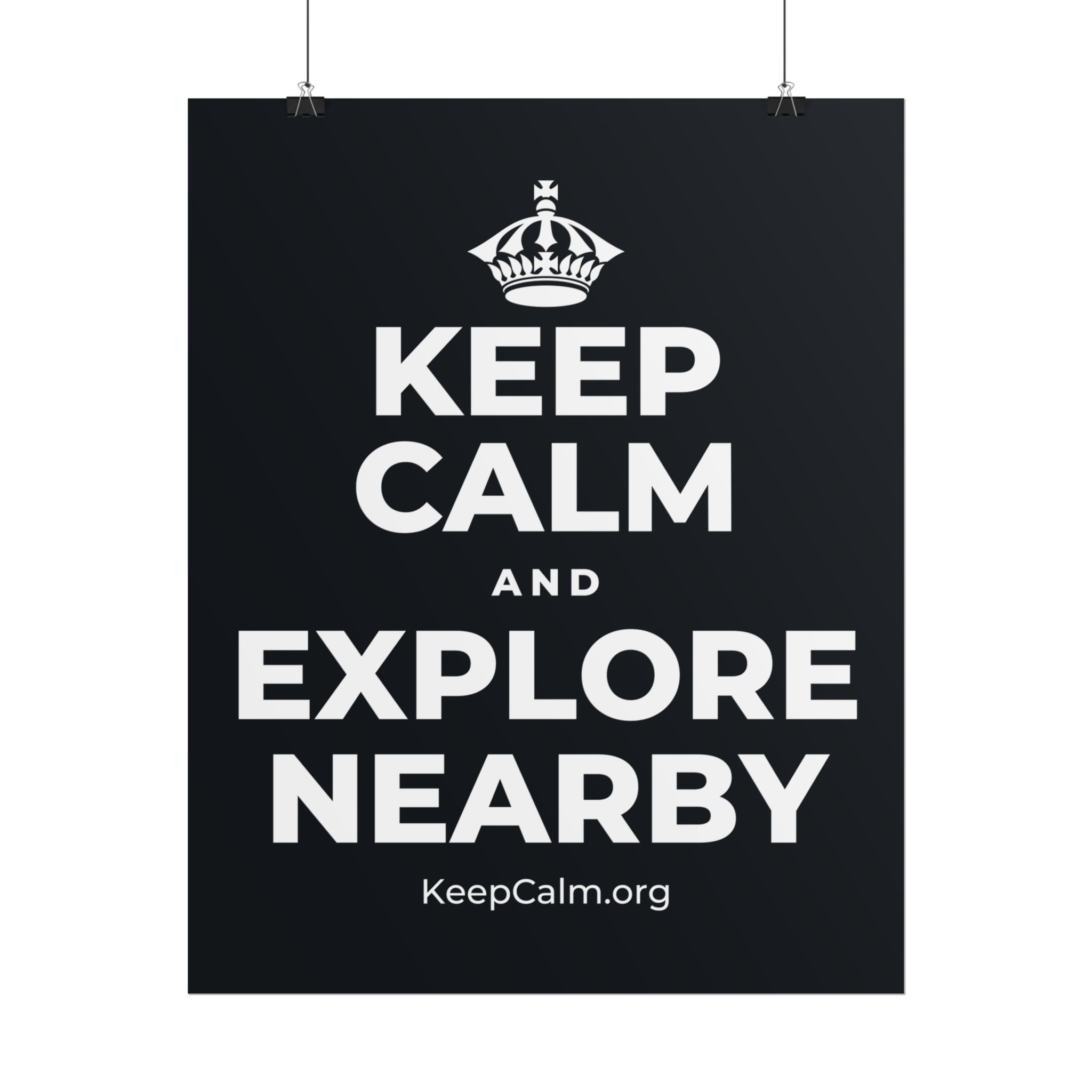 KEEP CALM AND EXPLORE NEARBY Poster (Dark)