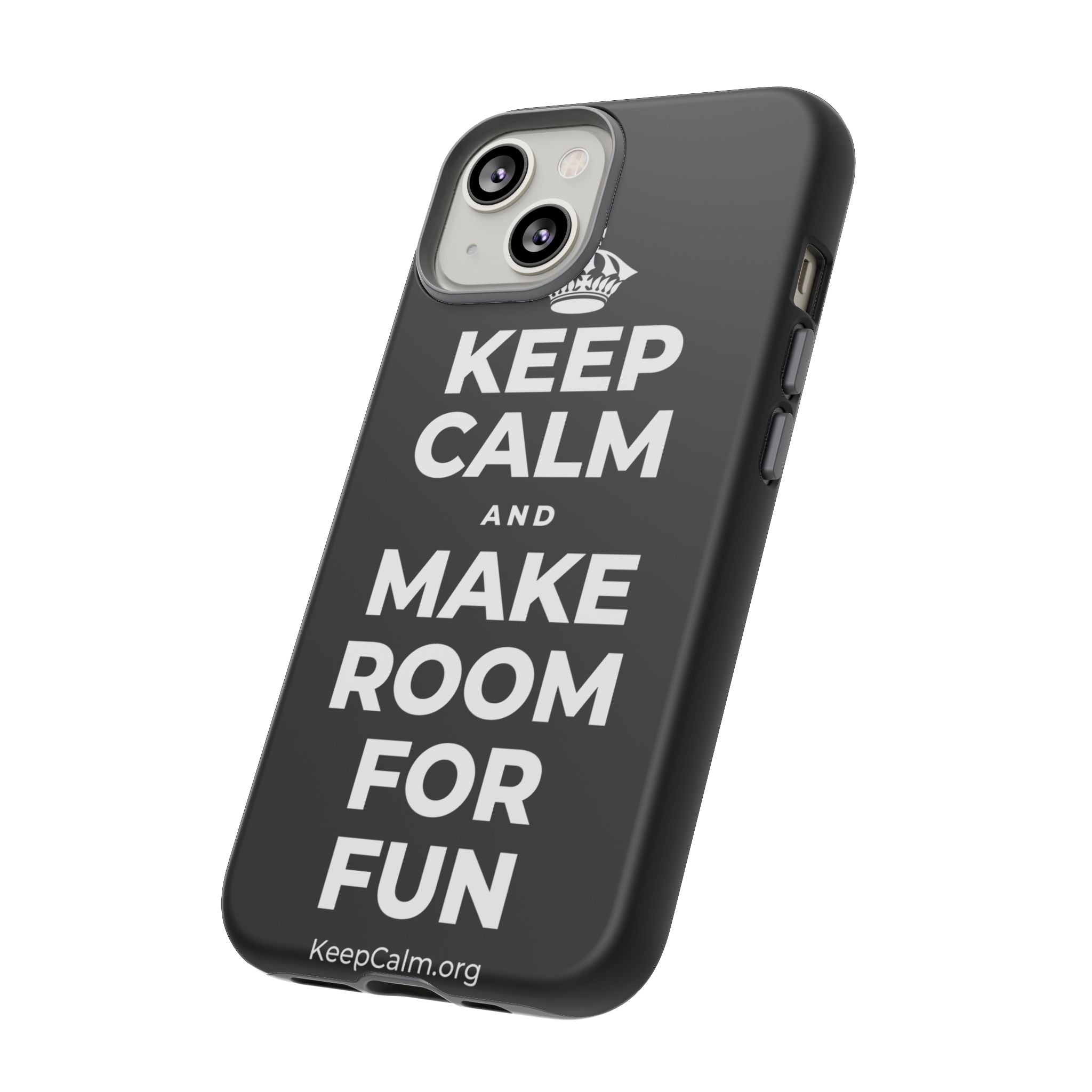 KEEP CALM AND MAKE ROOM FOR FUN Phone Case