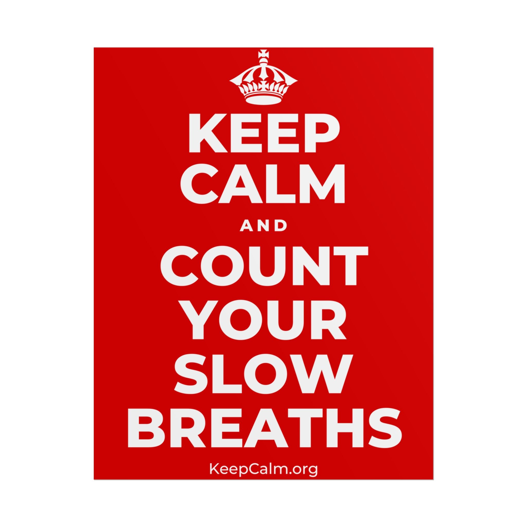 KEEP CALM AND COUNT YOUR SLOW BREATHS Poster