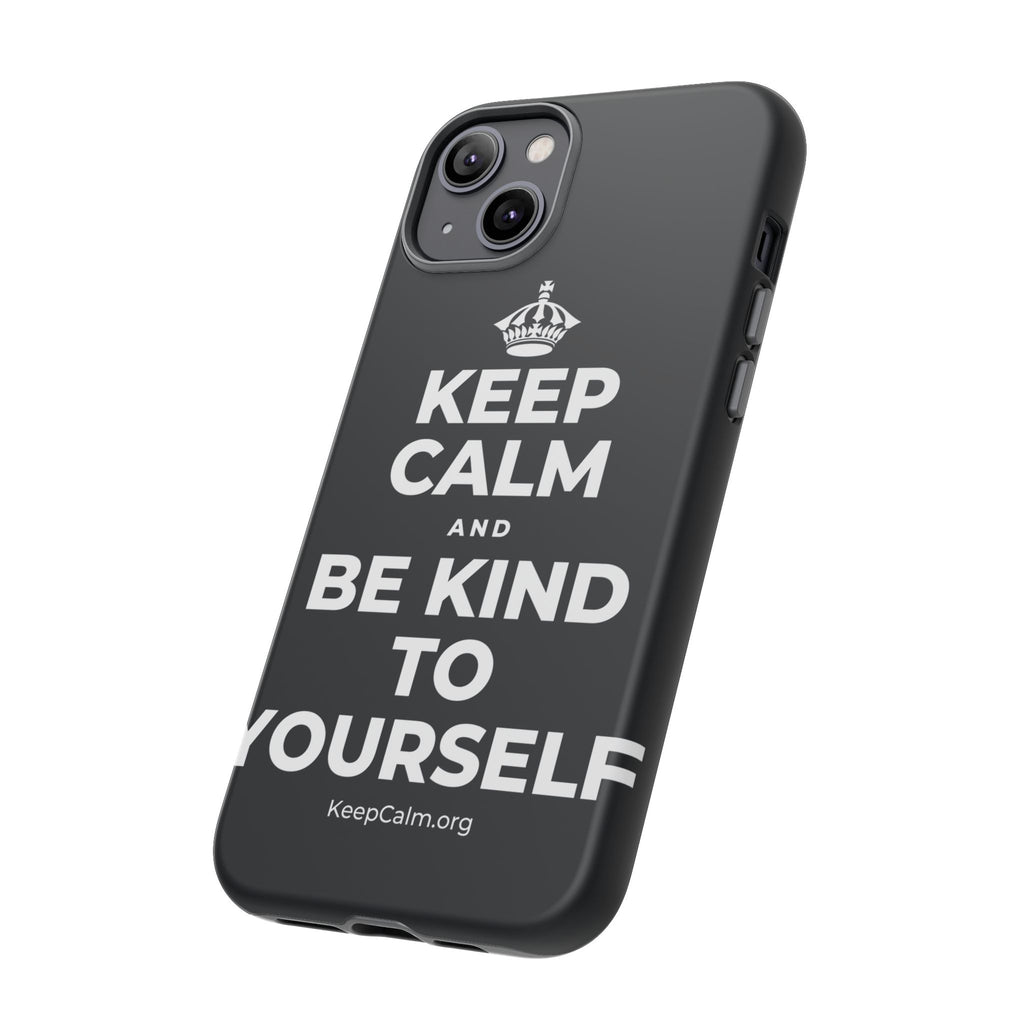 KEEP CALM AND BE KIND TO YOURSELF Phone Case (Dark)