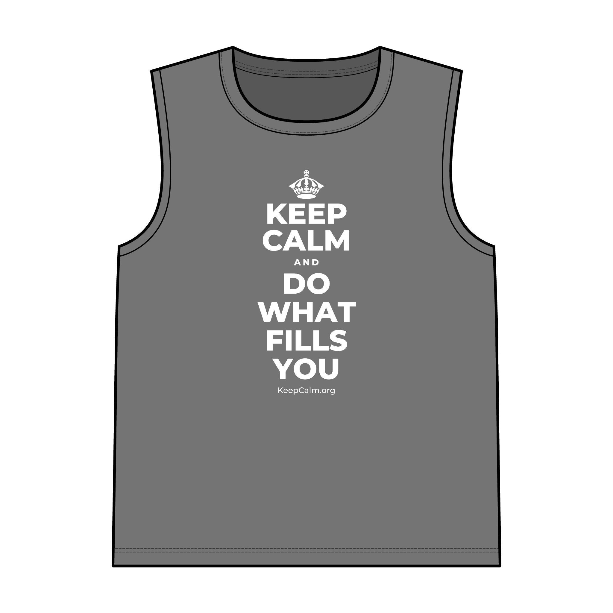 KEEP CALM AND DO WHAT FILLS YOU Tank Top