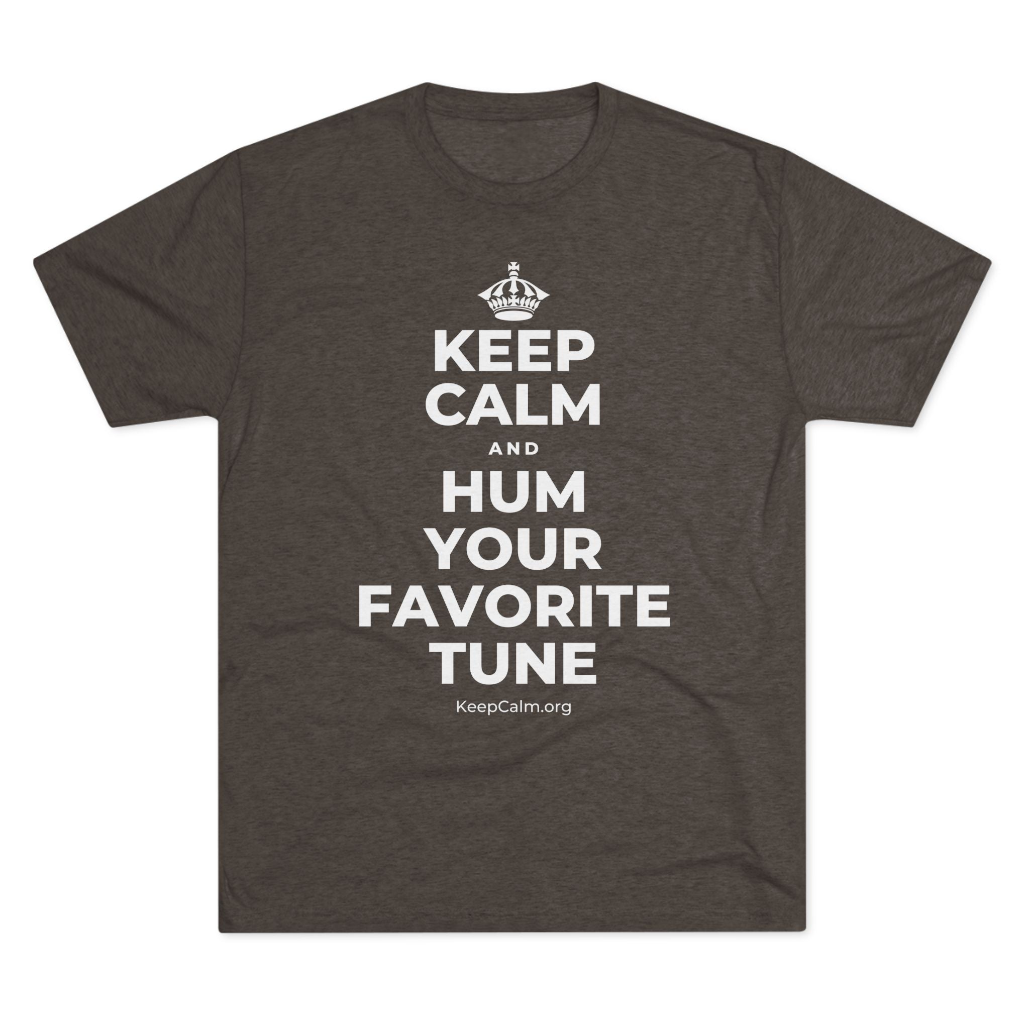KEEP CALM AND HUM YOUR FAVORITE TUNE Tri-Blend Tee