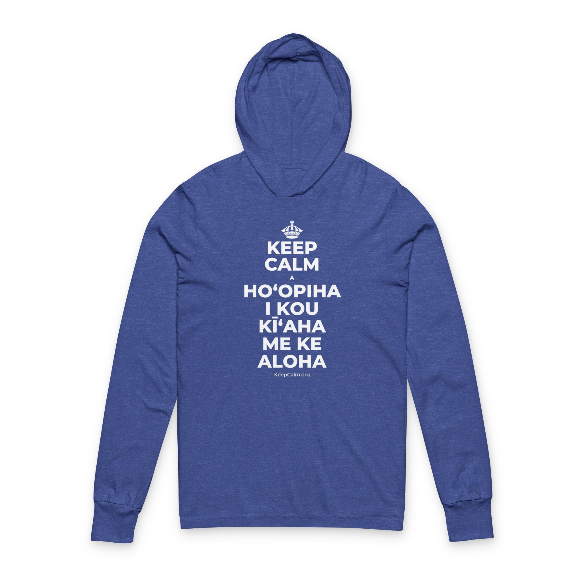 KEEP CALM A HOʻOPIHA I KOU KĪʻAHA ME KE ALOHA Hooded Long Sleeve Tee