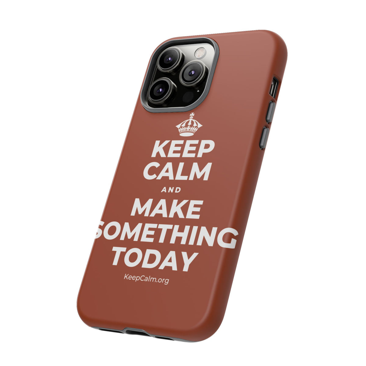 KEEP CALM AND MAKE SOMETHING TODAY Phone Case