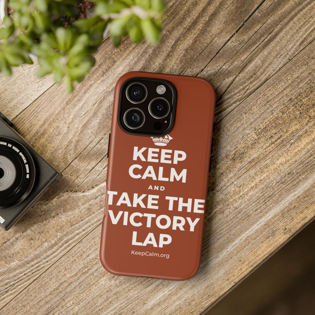KEEP CALM AND TAKE THE VICTORY LAP Phone Case