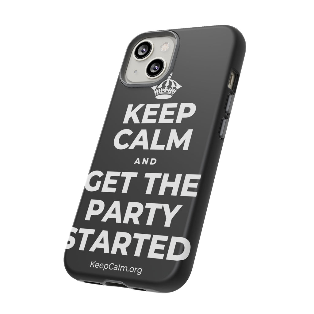 KEEP CALM AND GET THE PARTY STARTED Phone Case