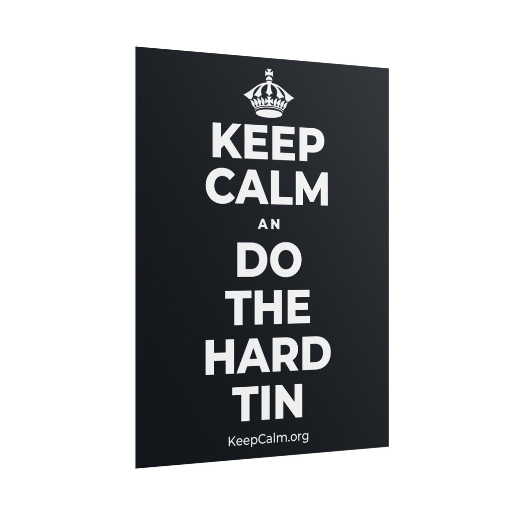 KEEP CALM AN DO THE HARD TIN Poster (Dark)