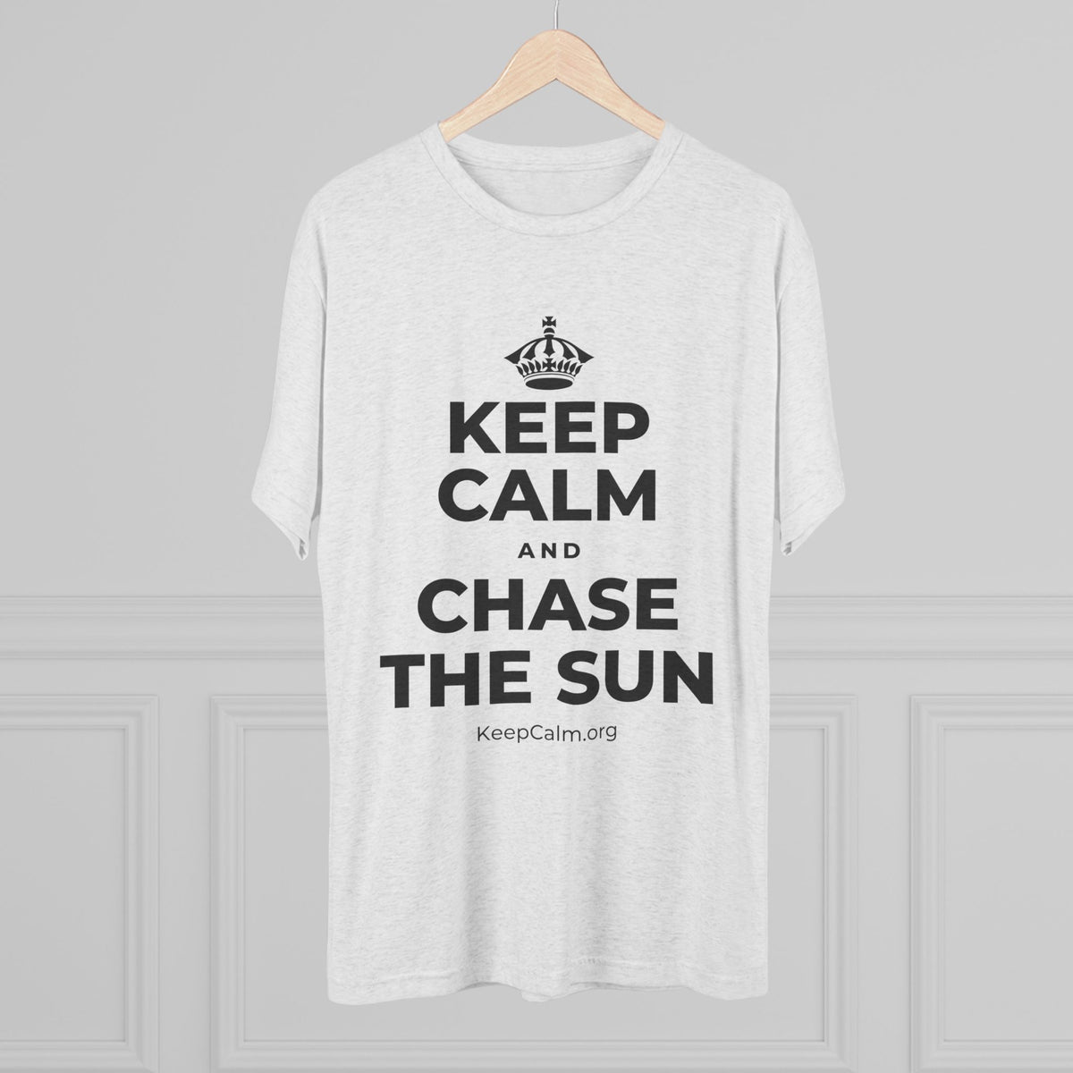KEEP CALM AND CHASE THE SUN Tri-Blend Tee