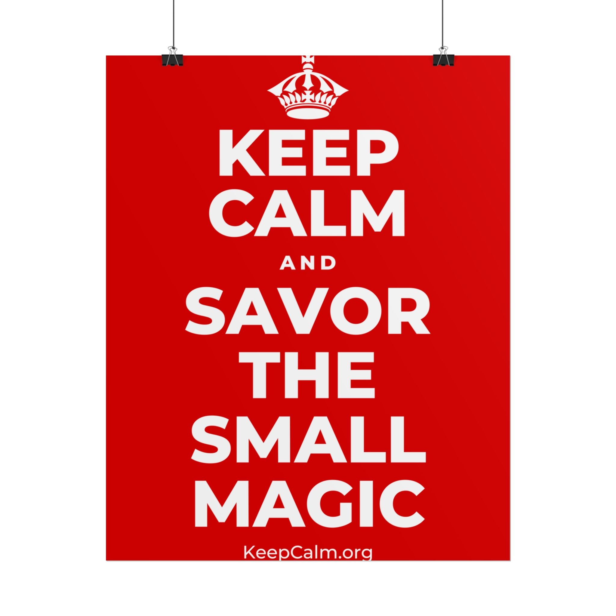 KEEP CALM AND SAVOR THE SMALL MAGIC Poster