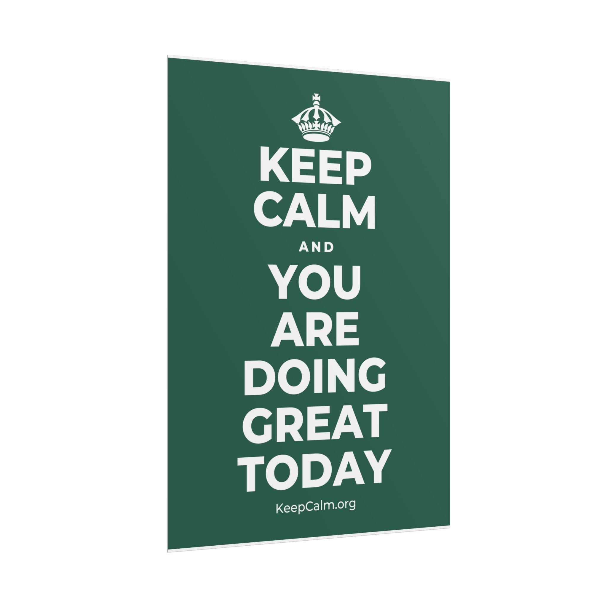KEEP CALM AND YOU ARE DOING GREAT TODAY Poster