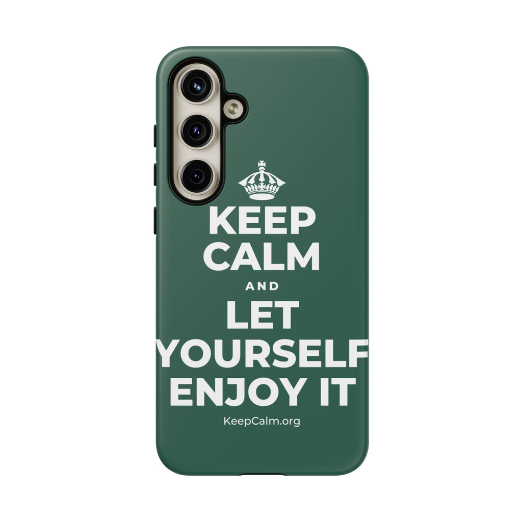 KEEP CALM AND LET YOURSELF ENJOY IT Phone Case