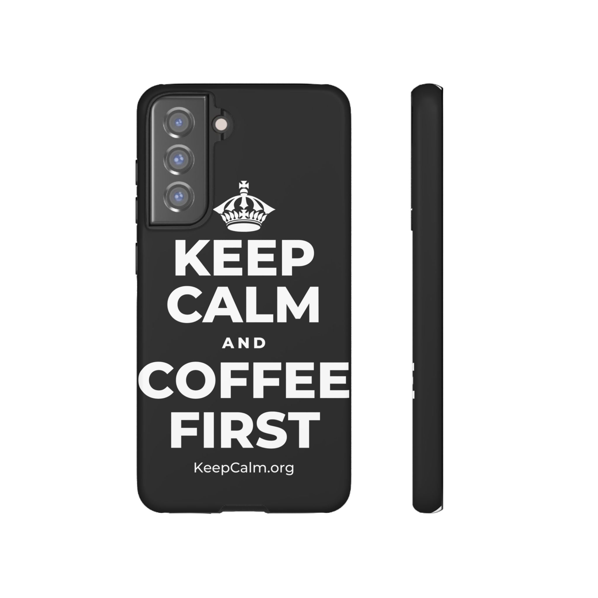 KEEP CALM AND COFFEE FIRST Phone Case