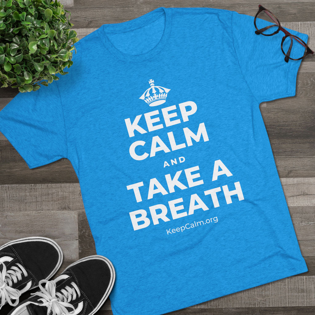 KEEP CALM AND TAKE A BREATH Tri-Blend Tee