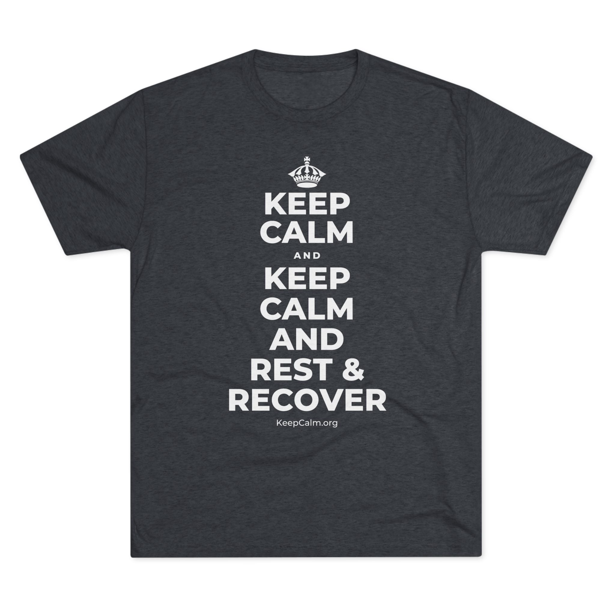 KEEP CALM AND KEEP CALM AND REST & RECOVER Tri-Blend Tee