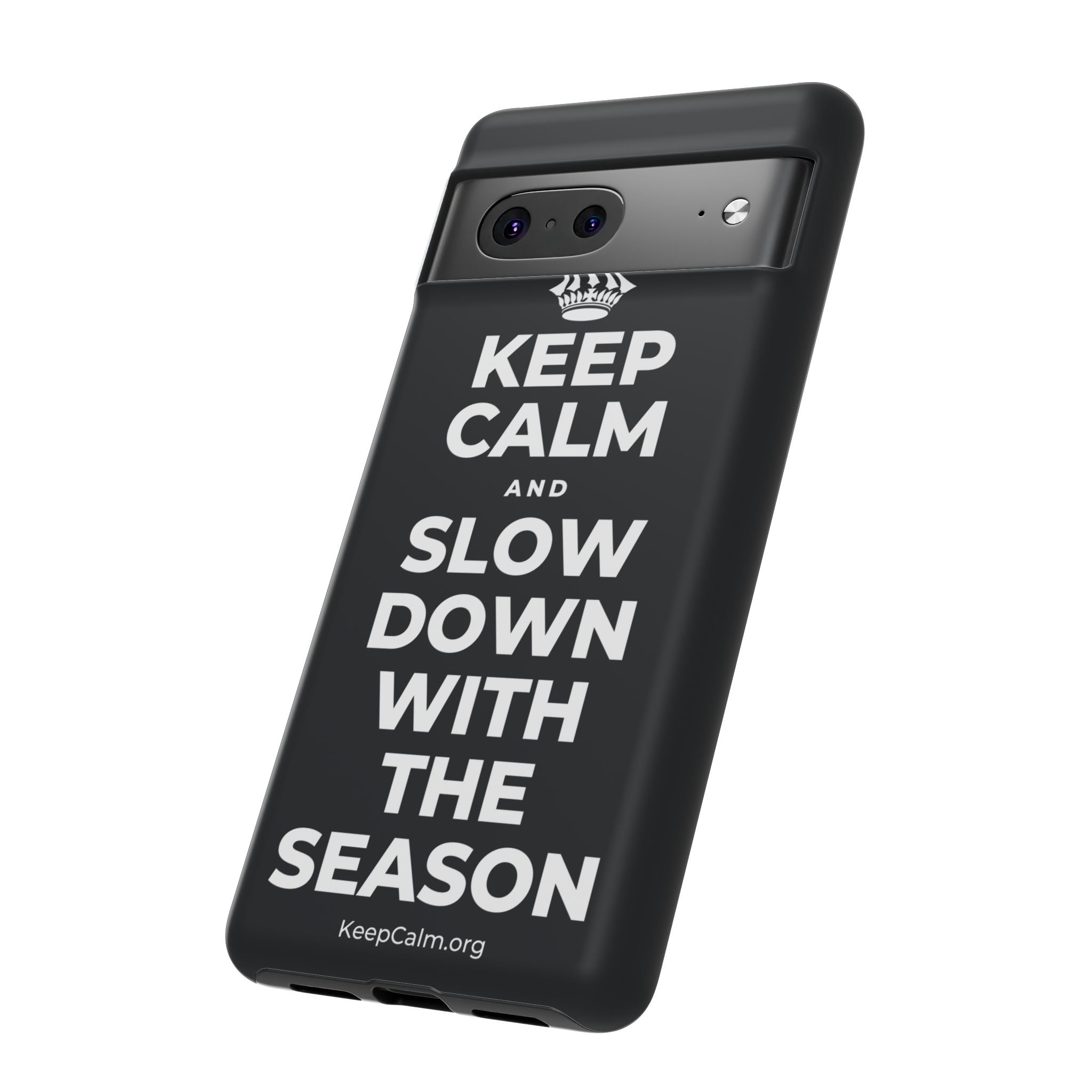 KEEP CALM AND SLOW DOWN WITH THE SEASON Phone Case (Dark)