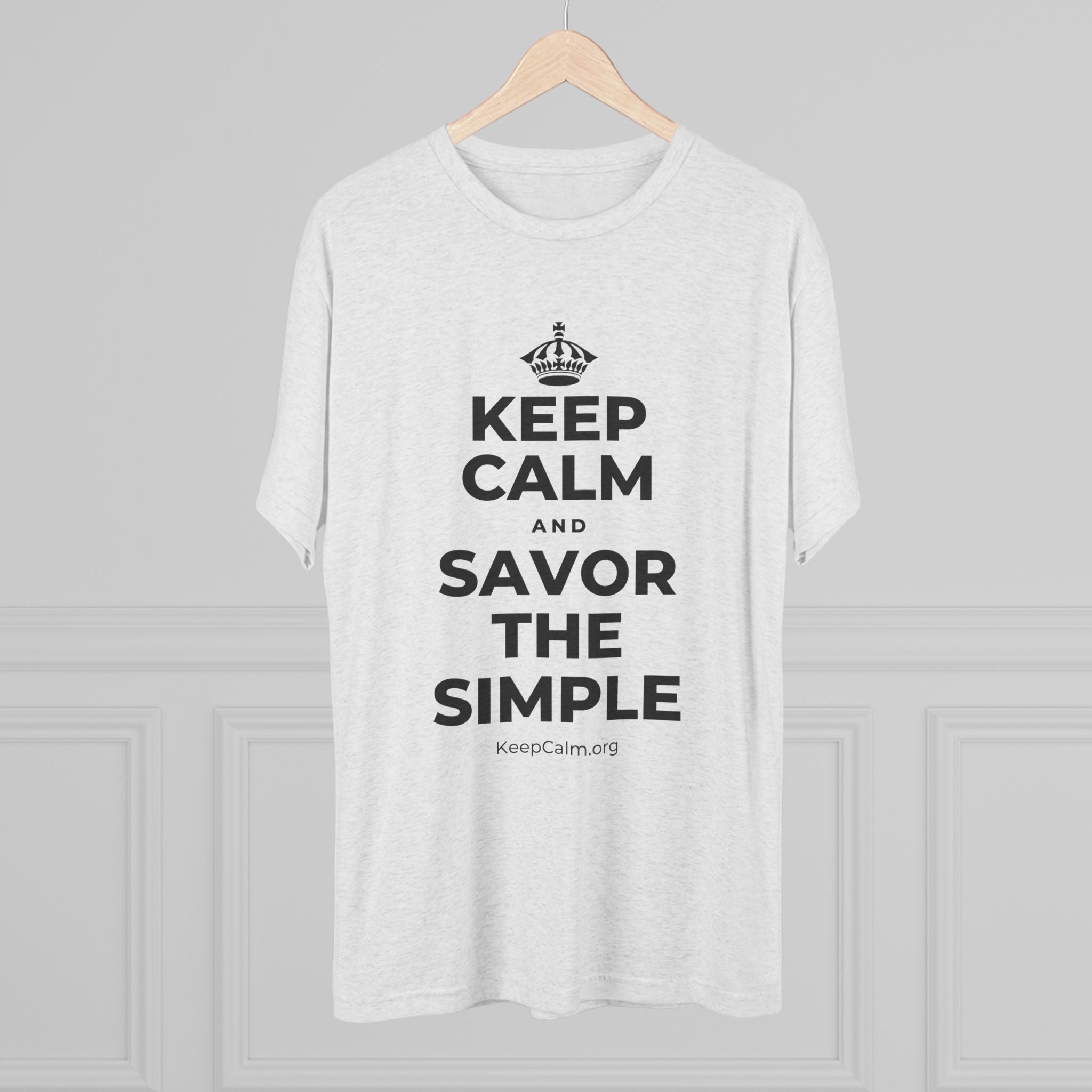 KEEP CALM AND SAVOR THE SIMPLE Tri-Blend Tee