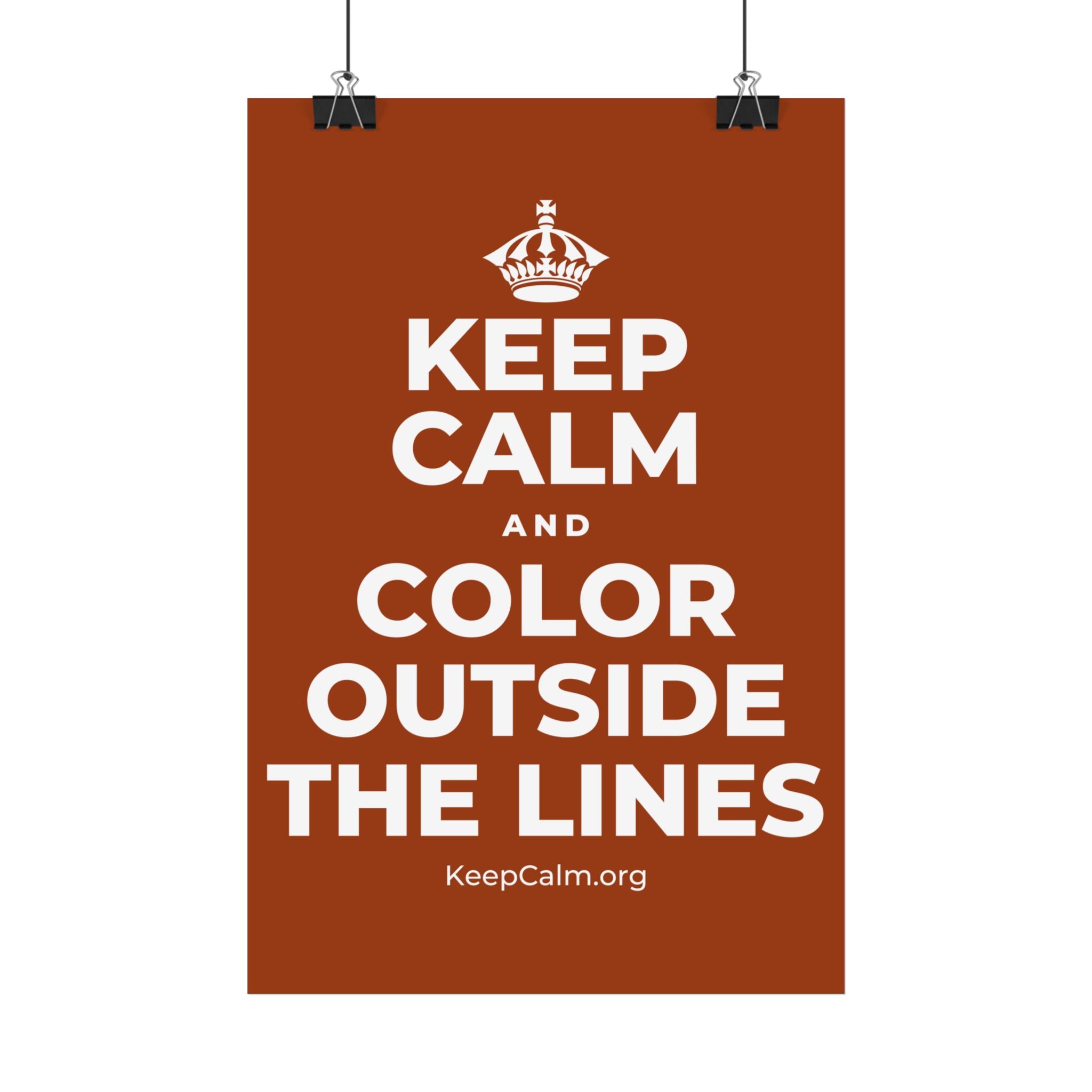 KEEP CALM AND COLOR OUTSIDE THE LINES Satin Poster
