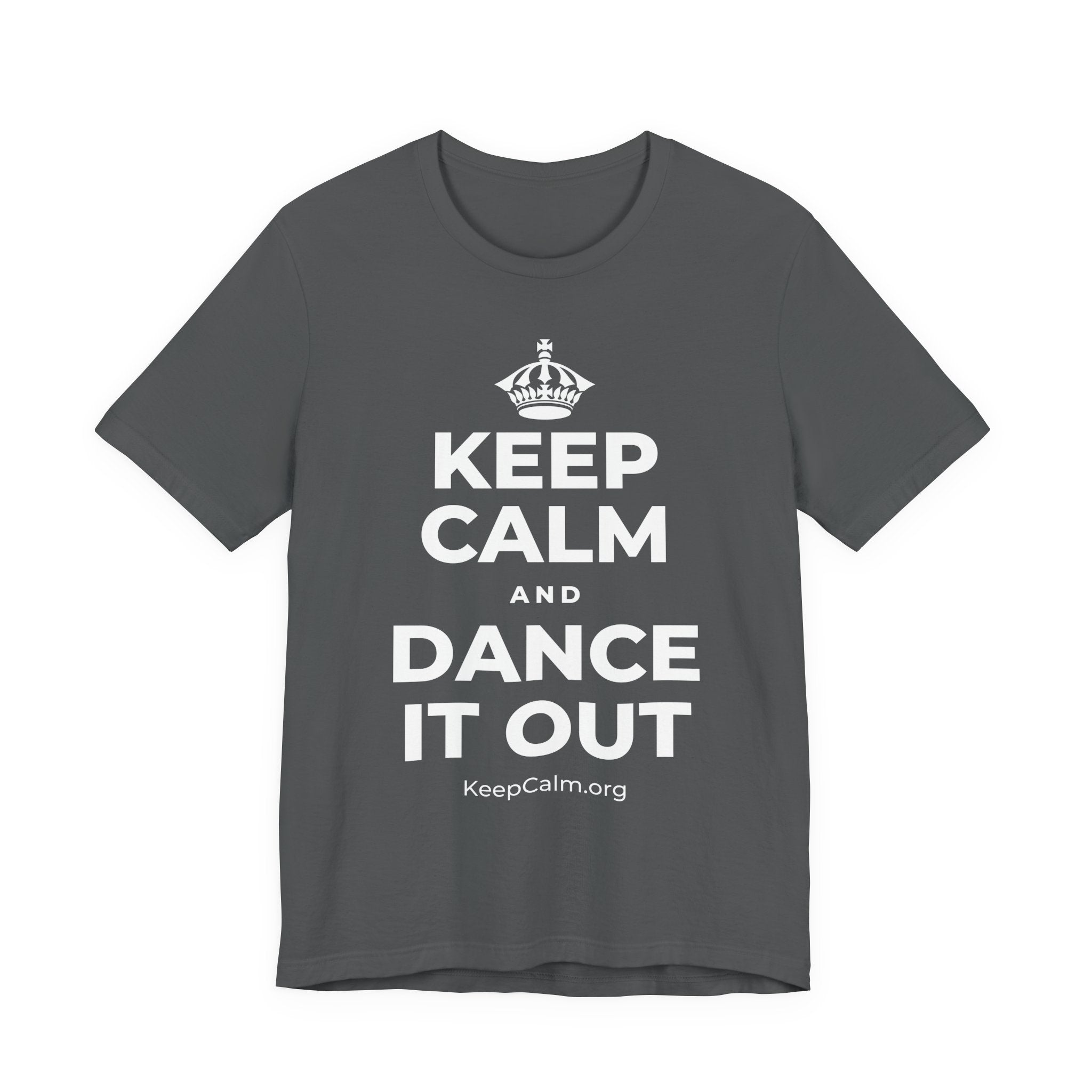 KEEP CALM AND DANCE IT OUT T-Shirt (White–Asphalt)