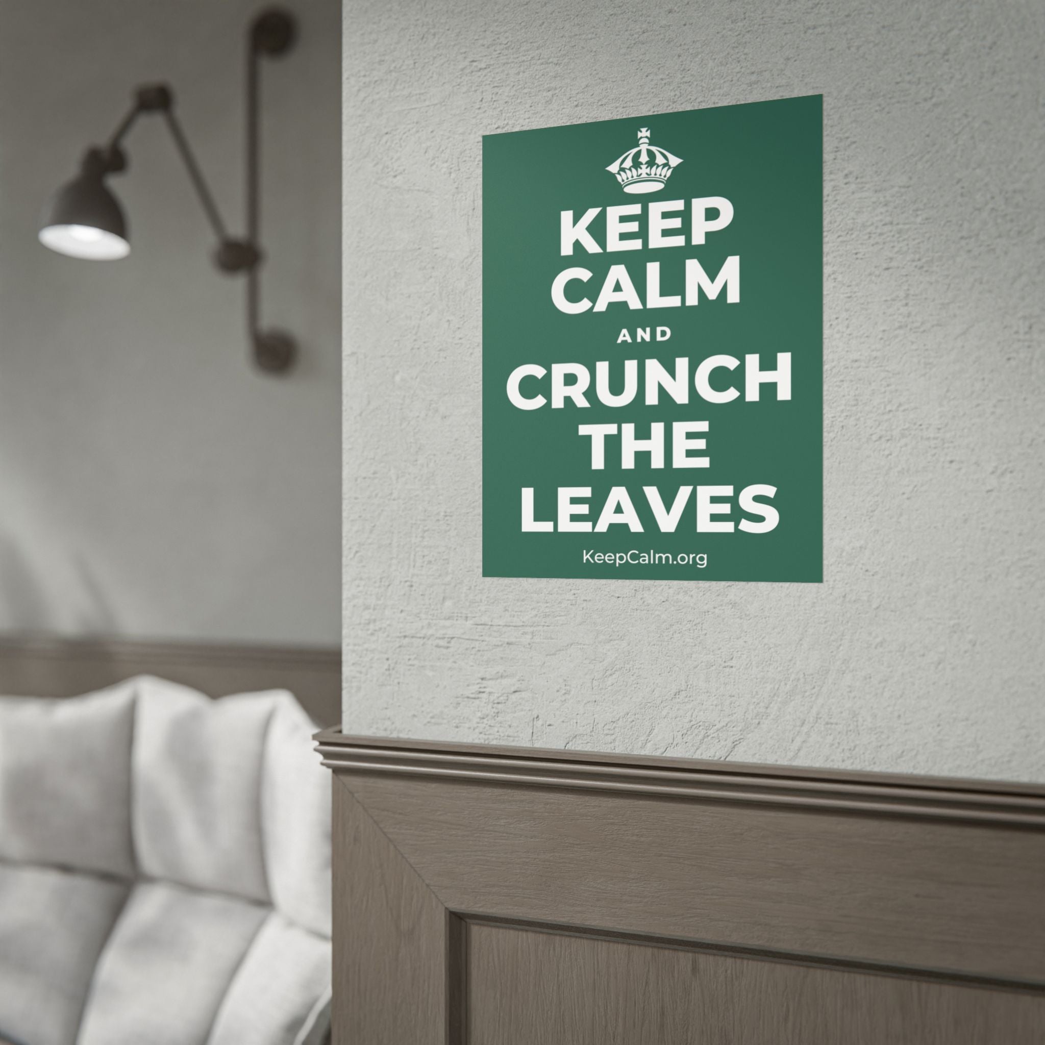 KEEP CALM AND CRUNCH THE LEAVES Poster