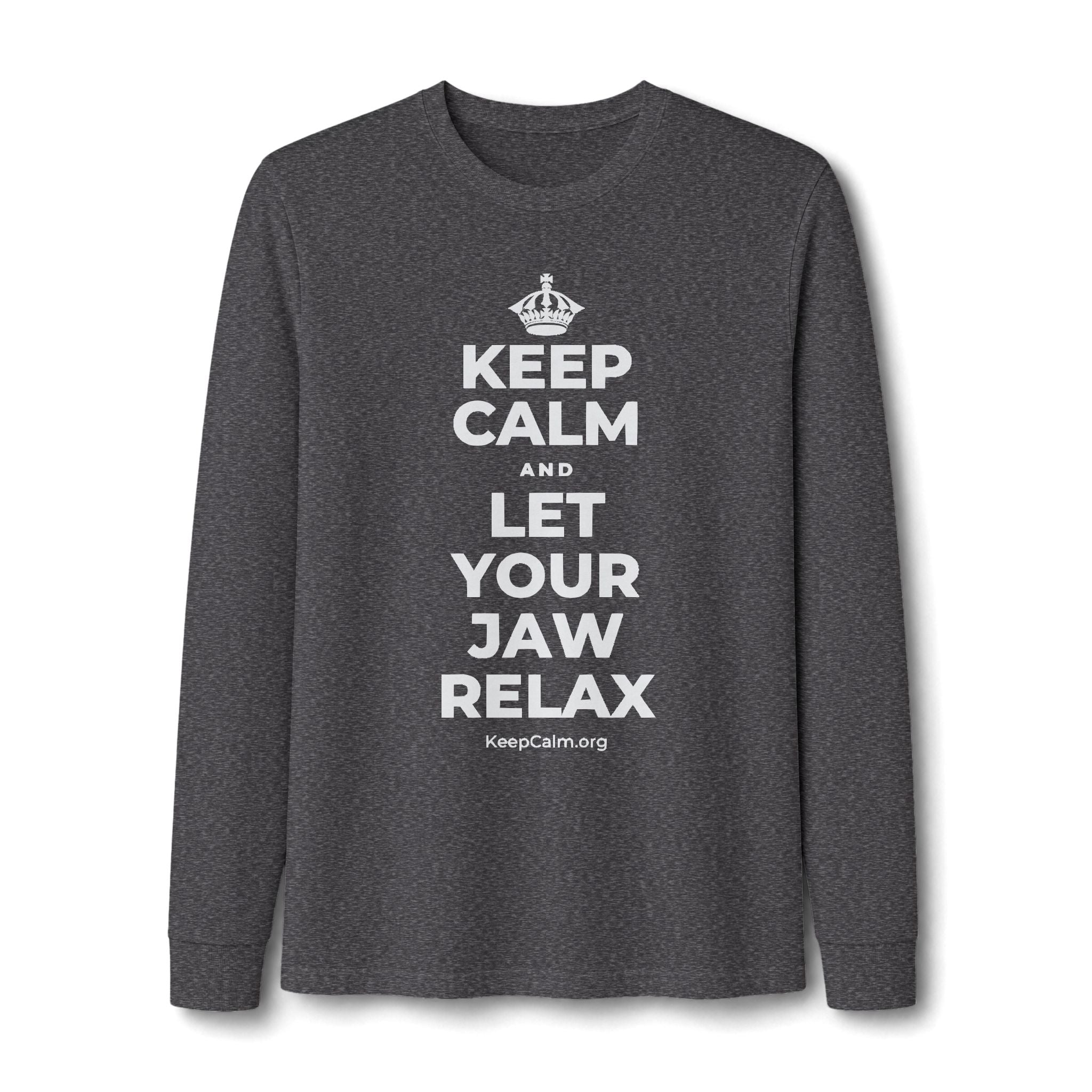 KEEP CALM AND LET YOUR JAW RELAX Long Sleeve Tee