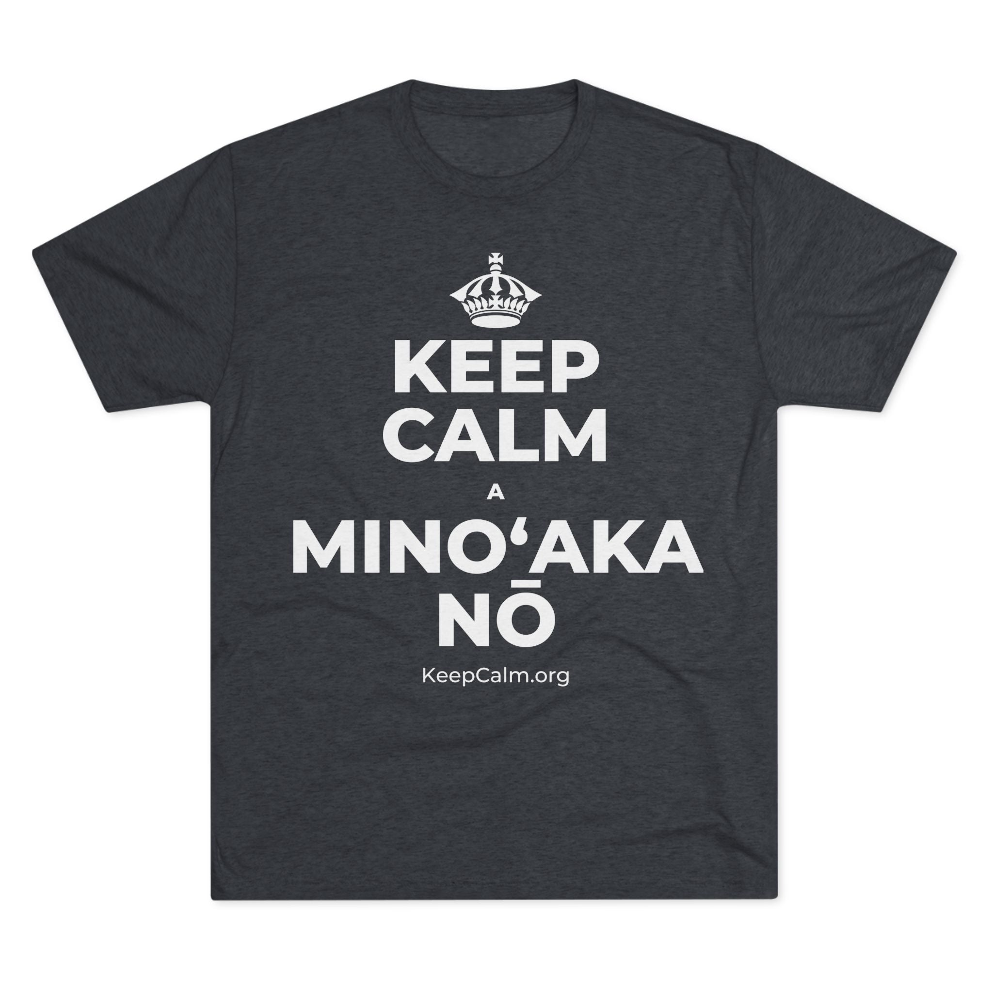 KEEP CALM A MINOʻAKA NŌ Tri-Blend Tee