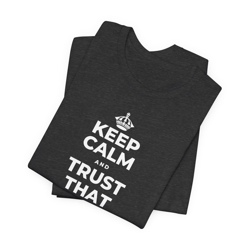 KEEP CALM AND TRUST THAT YOU'RE DOING YOUR BEST T-Shirt (White–Asphalt)
