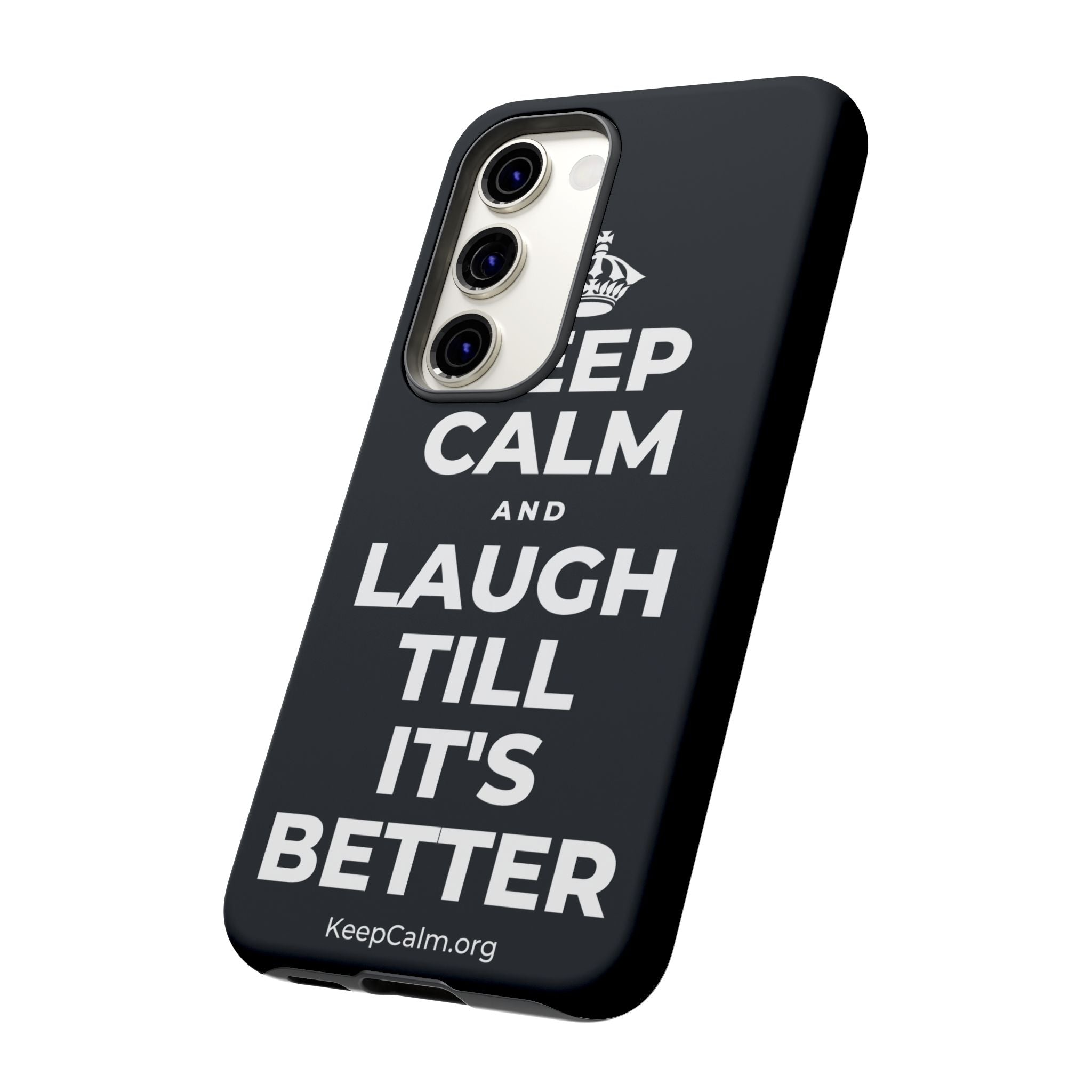 KEEP CALM AND LAUGH TILL IT'S BETTER Phone Case (Dark)