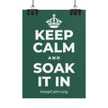 KEEP CALM AND SOAK IT IN Poster