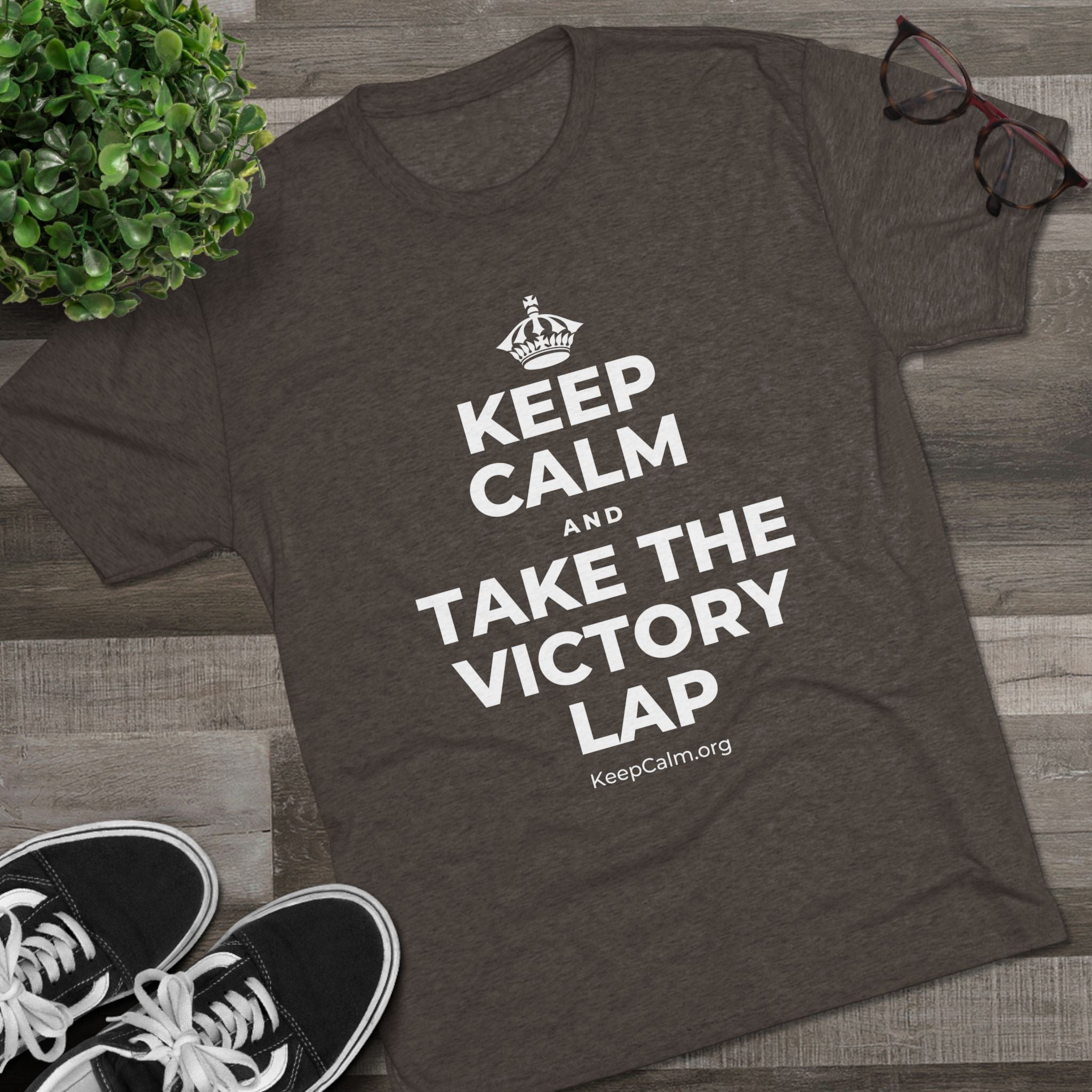 KEEP CALM AND TAKE THE VICTORY LAP Tri-Blend Tee