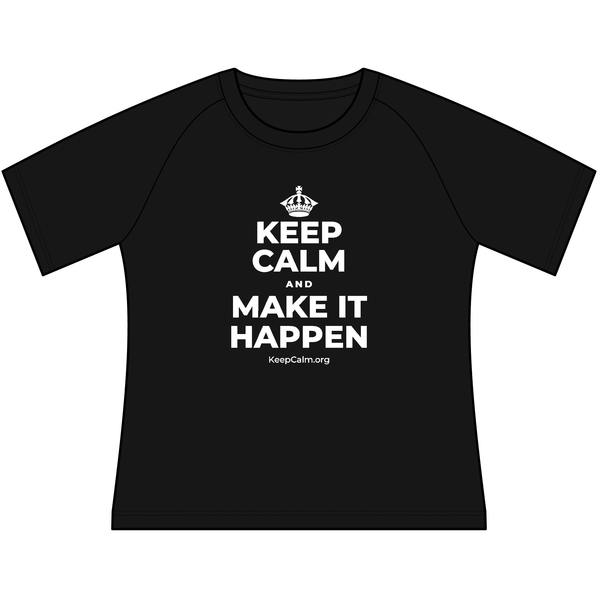 KEEP CALM AND MAKE IT HAPPEN Women's Raglan Tee