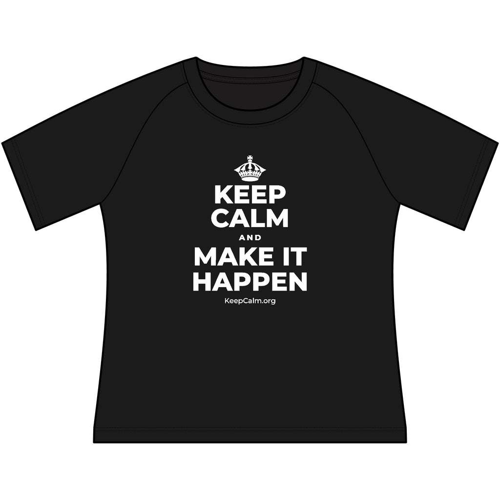 KEEP CALM AND MAKE IT HAPPEN Women's Raglan Tee