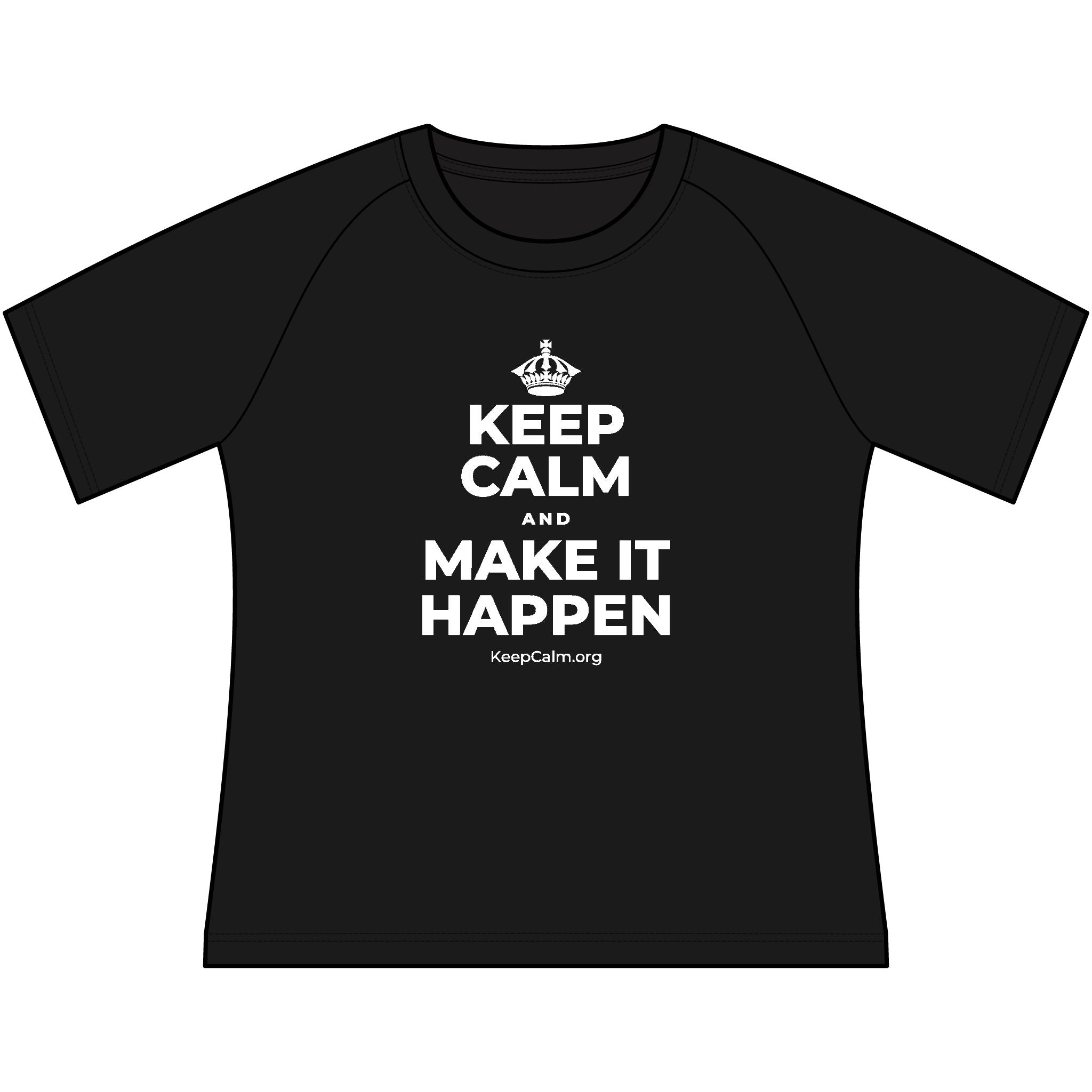 KEEP CALM AND MAKE IT HAPPEN Women's Raglan Tee