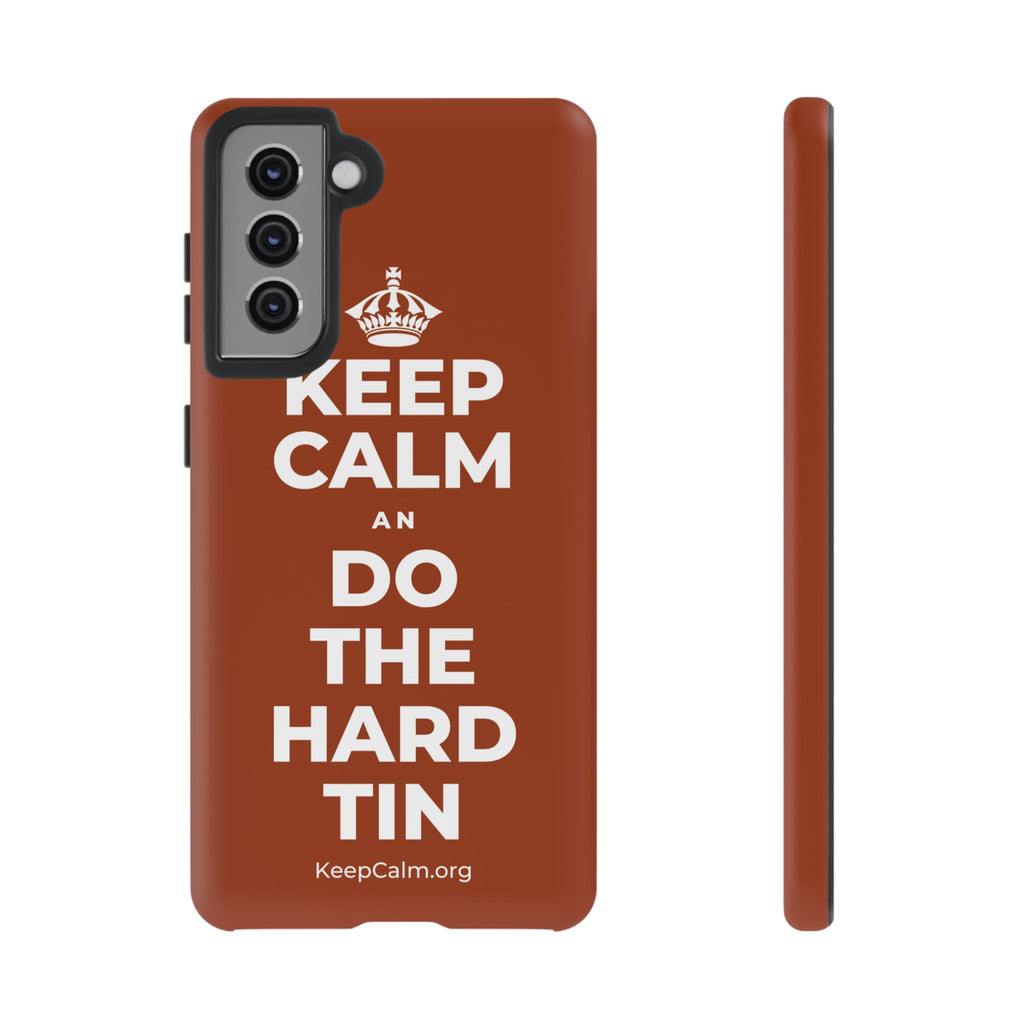 KEEP CALM AN DO THE HARD TIN Phone Case