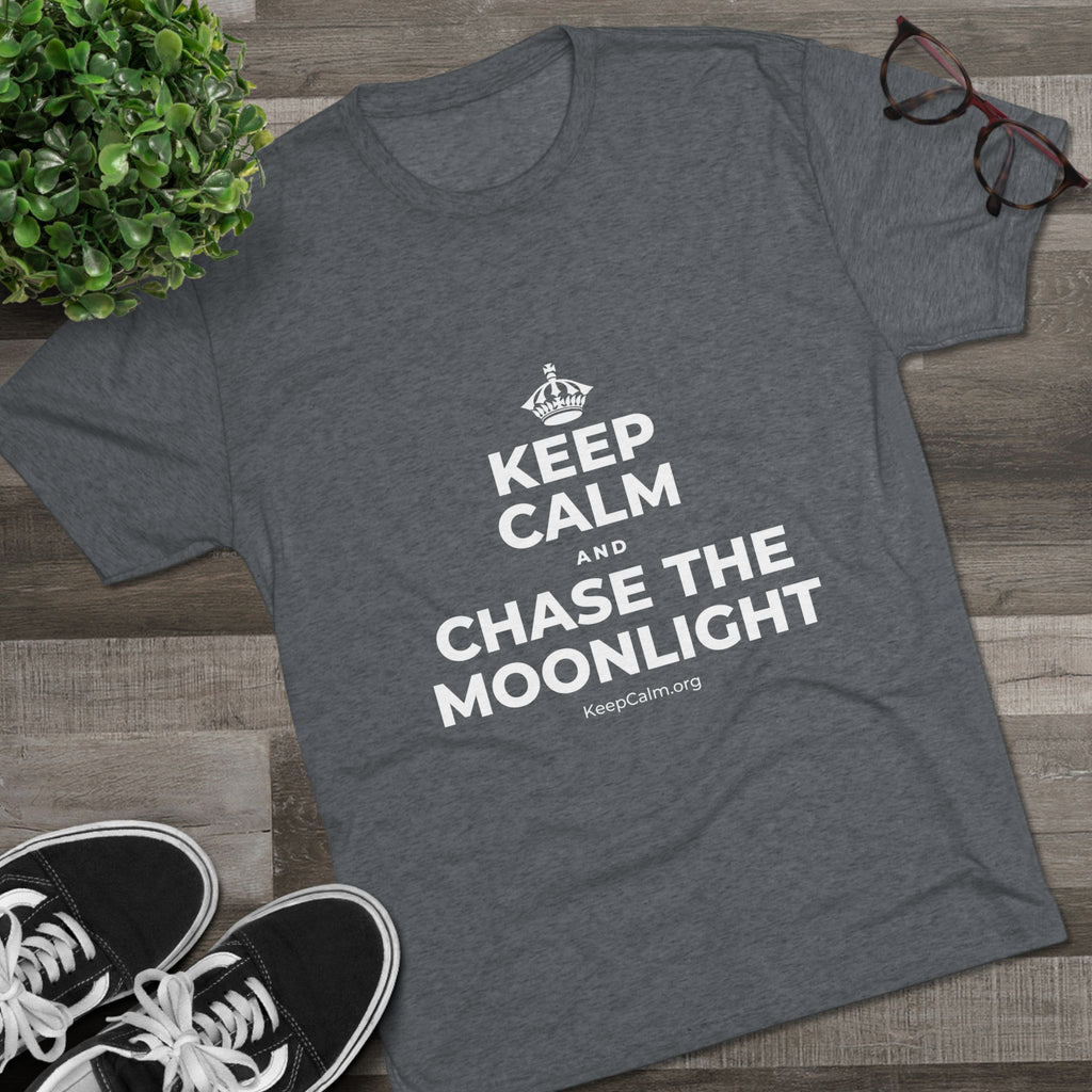 KEEP CALM AND CHASE THE MOONLIGHT Tri-Blend Tee