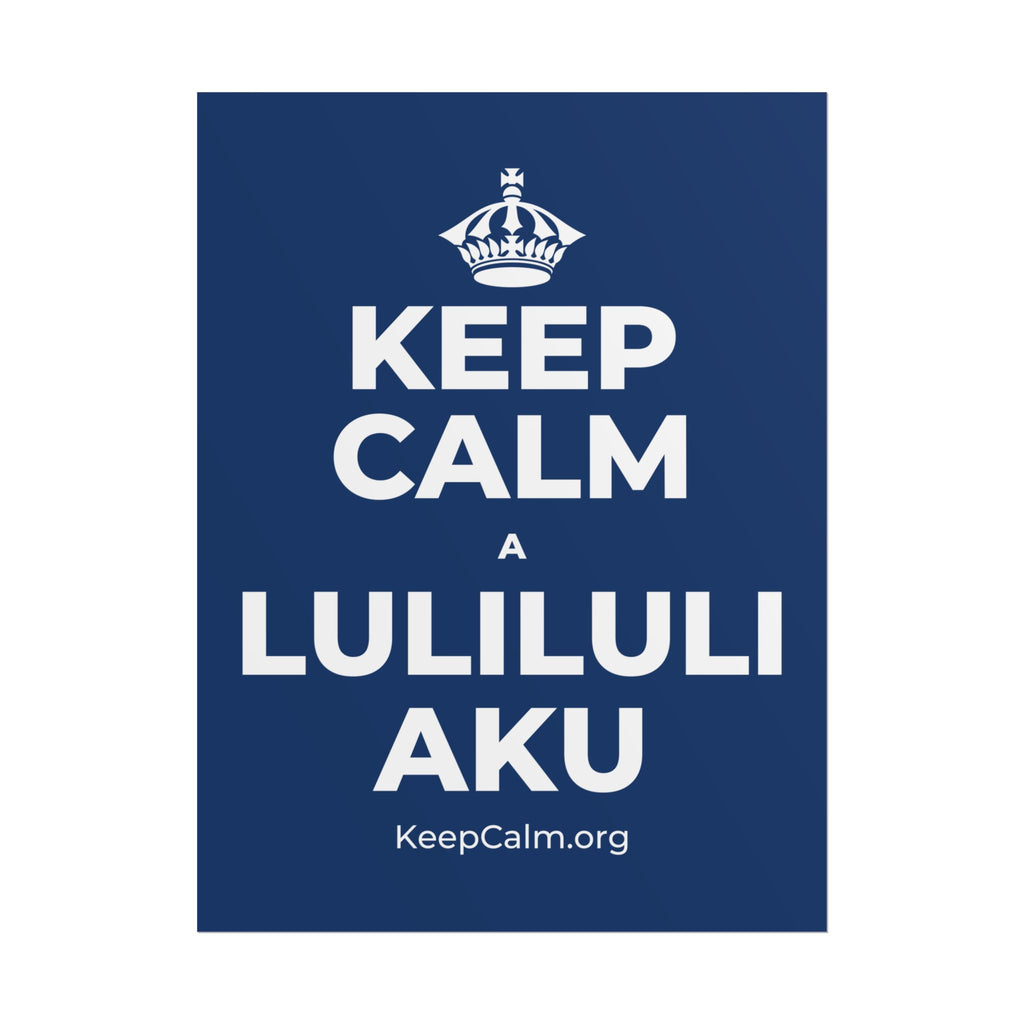 KEEP CALM A LULILULI AKU Poster
