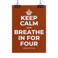 KEEP CALM AND BREATHE IN FOR FOUR Poster