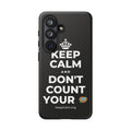 KEEP CALM AND DON'T COUNT YOUR 🪺 Phone Case