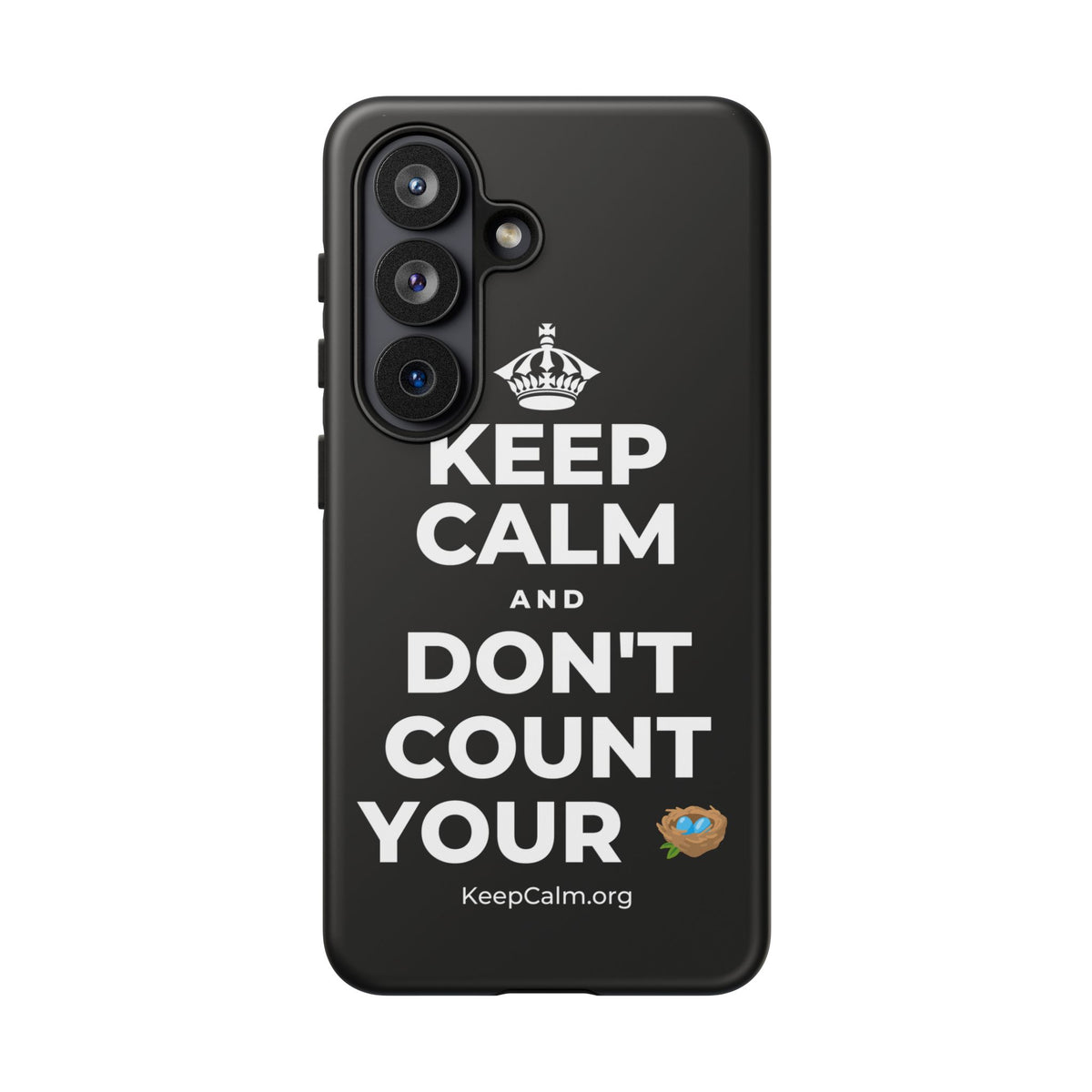 KEEP CALM AND DON'T COUNT YOUR 🪺 Phone Case