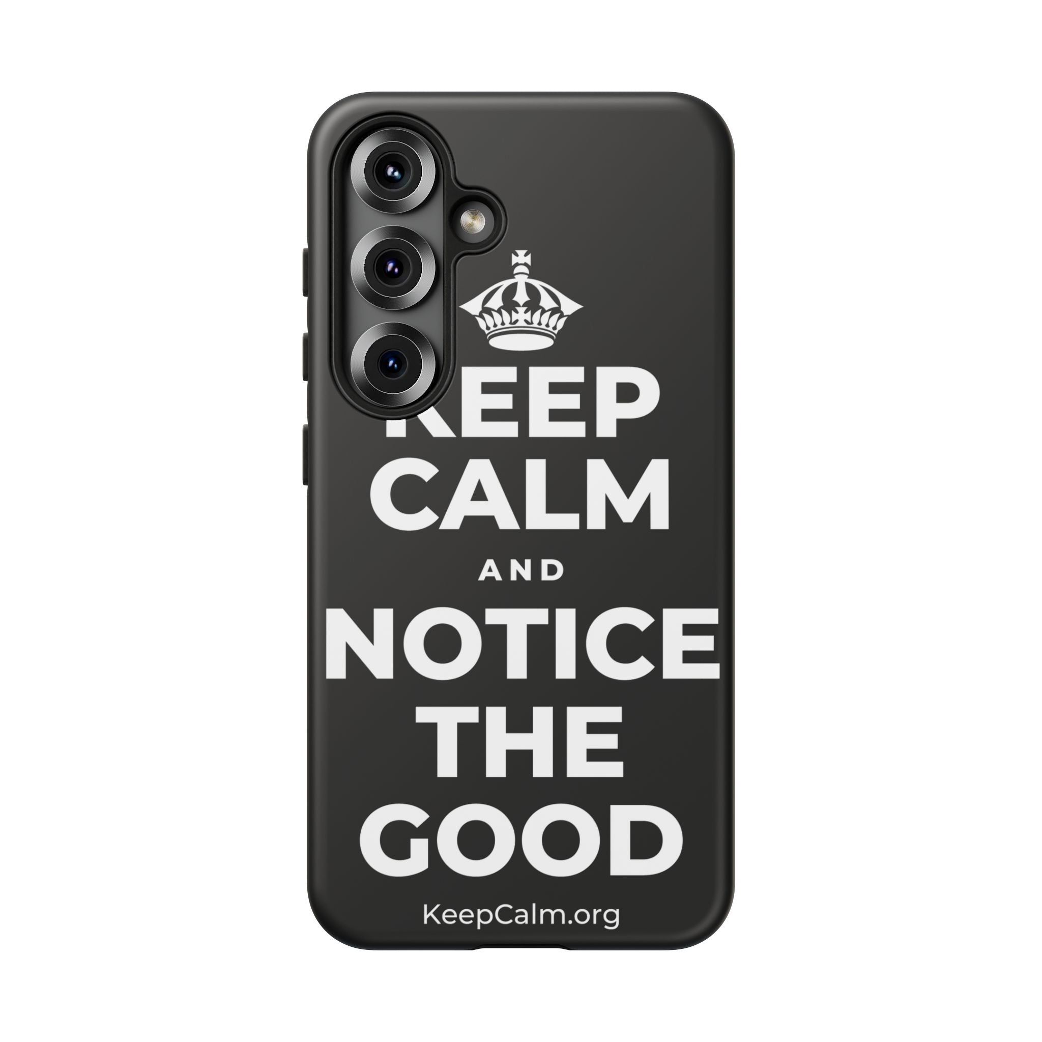 KEEP CALM AND NOTICE THE GOOD Phone Case