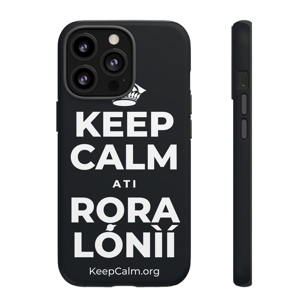 KEEP CALM ATI RỌRA LÓNÌÍ Phone Case (Dark)