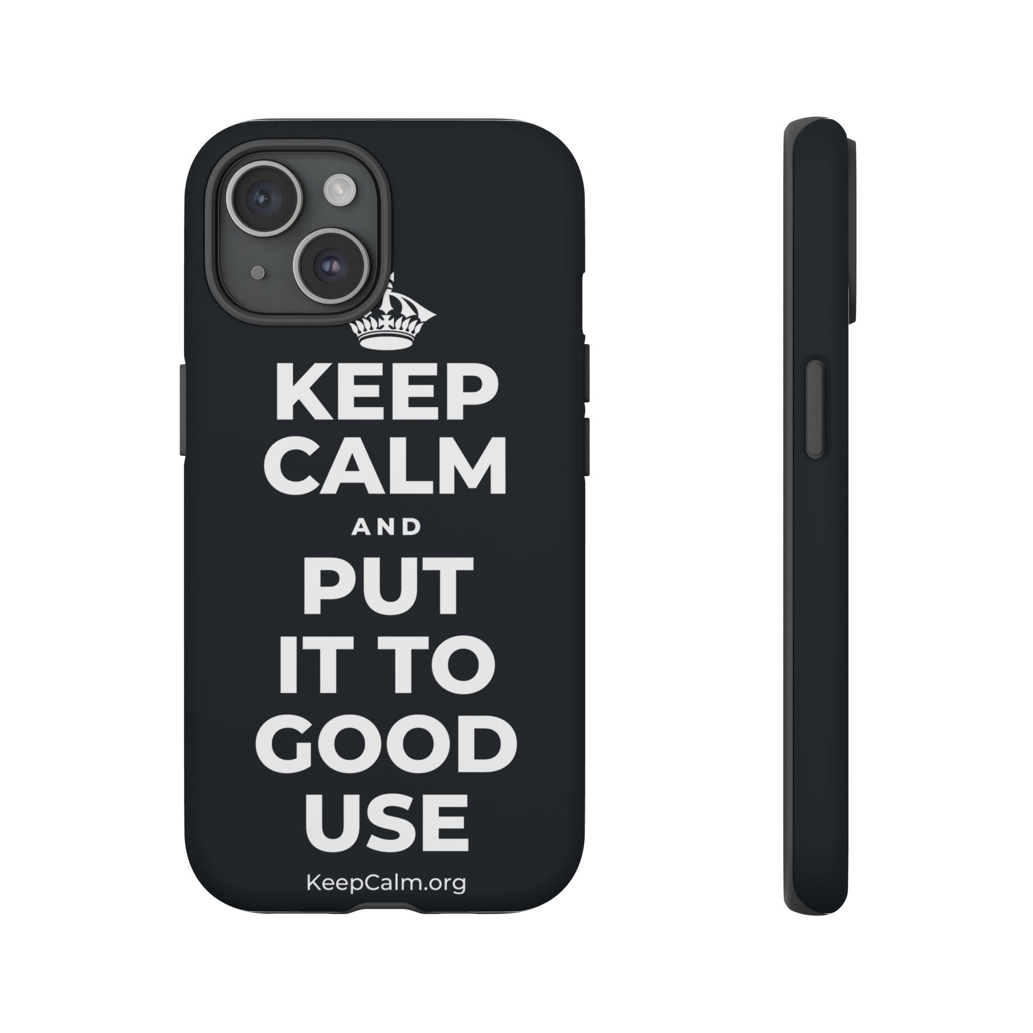 KEEP CALM AND PUT IT TO GOOD USE Phone Case (Dark)
